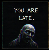 YOU ARE LATE.